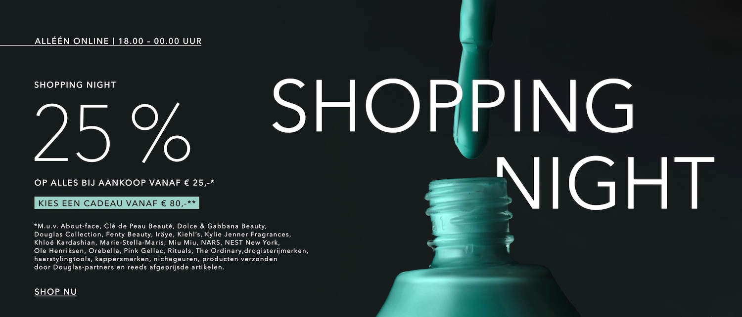 Het is Shopping Night met 25% korting op alles bij aankoop vanaf € 25,- en kies een cadeau vanaf € 80,-, shop nu!
