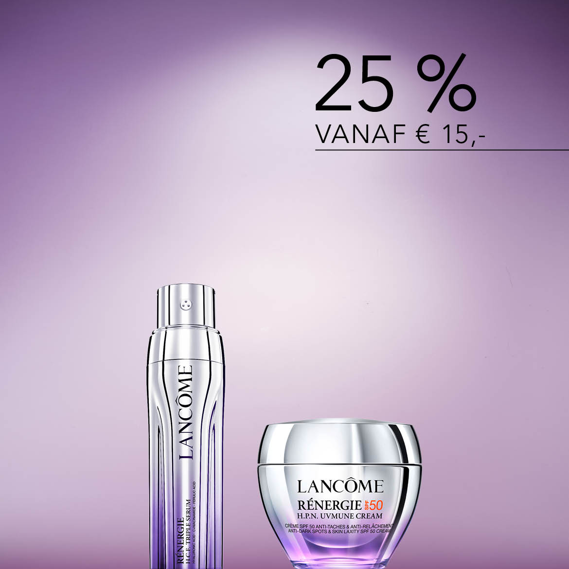 Geniet van 25% korting vanaf €15 op Lancôme Rénergie H.P.N. UVMUNE crème en H.C.E. Triple Serum, crèmes met SPF 50 die beschermen tegen donkere vlekken en huidverslapping.