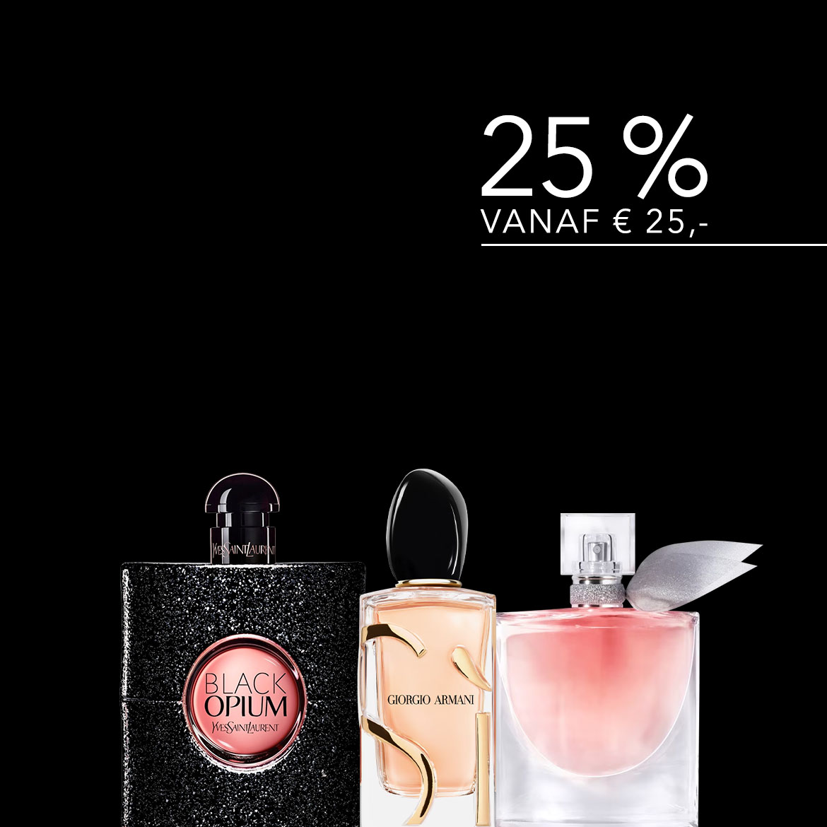 Geniet van 25% korting vanaf €25 op een selectie parfums, waaronder Black Opium van Yves Saint Laurent, een geur van Giorgio Armani en een parfum van Lancôme.