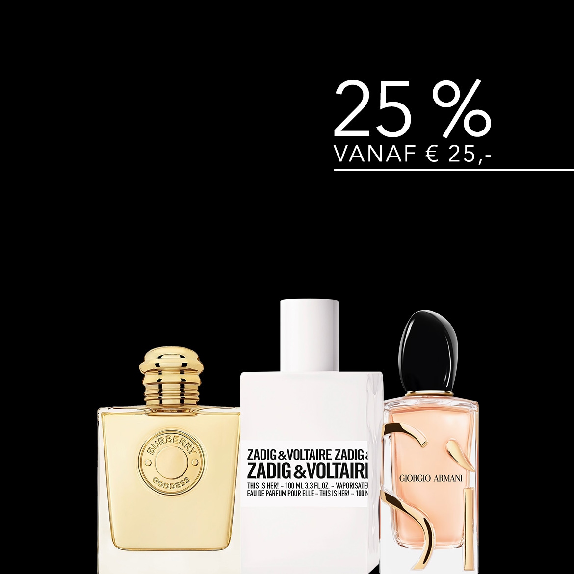 Ontdek een selectie van parfums, waaronder Burberry Goddess, Zadig & Voltaire This is Her! en Giorgio Armani, met 25% korting vanaf €25.