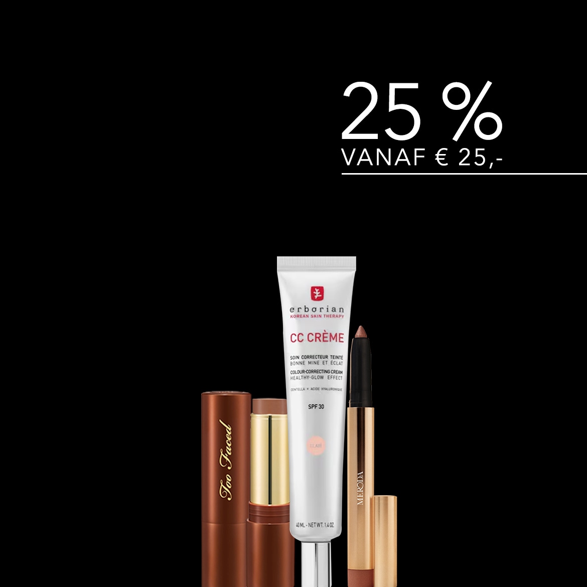 Ontdek de Erborian CC Crème, Too Faced en Meroda make-up producten en profiteer van 25% korting op aankopen vanaf €25.