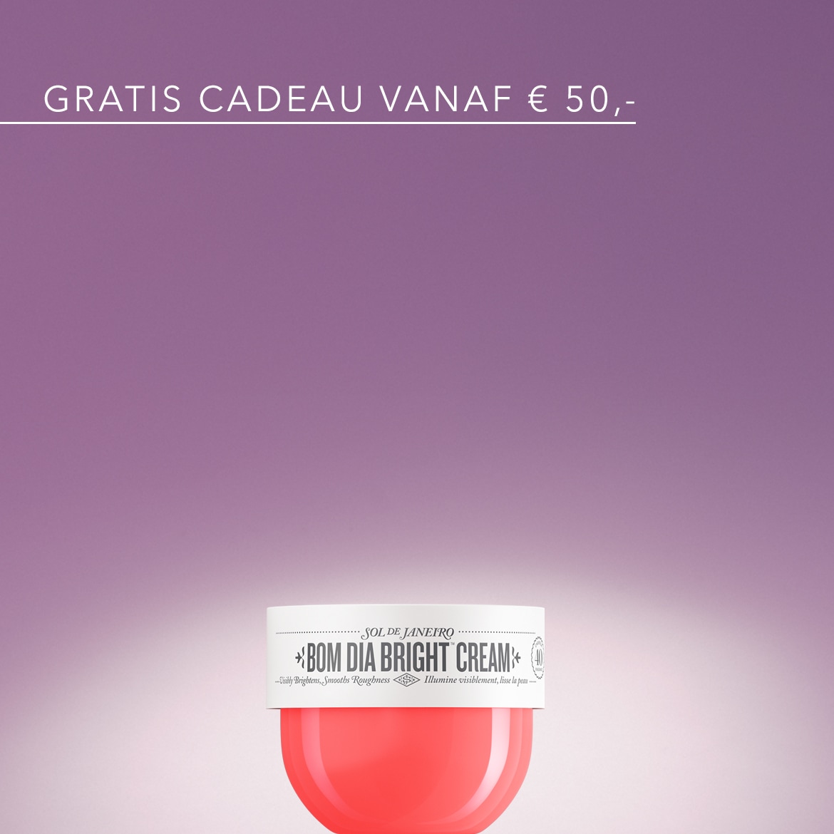 Profiteer van een gratis cadeau bij besteding vanaf € 50,-, inclusief Sol de Janeiro Bom Dia Bright Cream, die de huid zichtbaar verheldert en glad maakt.