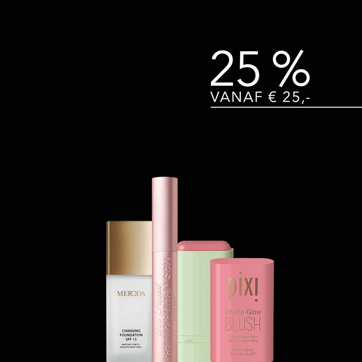 Ontdek een selectie van schoonheidsproducten, waaronder foundation van Meroda, mascara van Too Faced en blush van Pixi, met 25% korting vanaf €25.