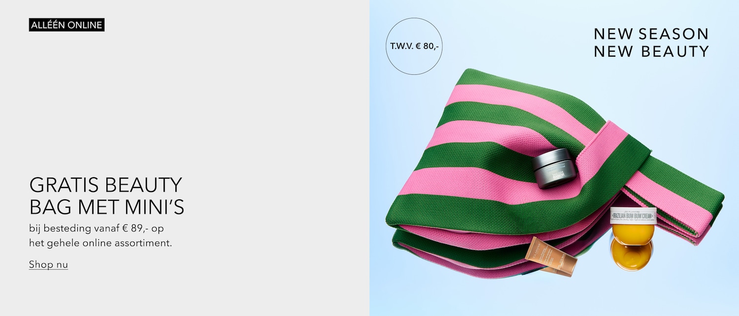 Ontvang een gratis beautybag met mini's ter waarde van € 80,- bij besteding vanaf € 89,- op het gehele online assortiment. Shop nu en ontdek de nieuwe seizoen, nieuwe beauty collectie.