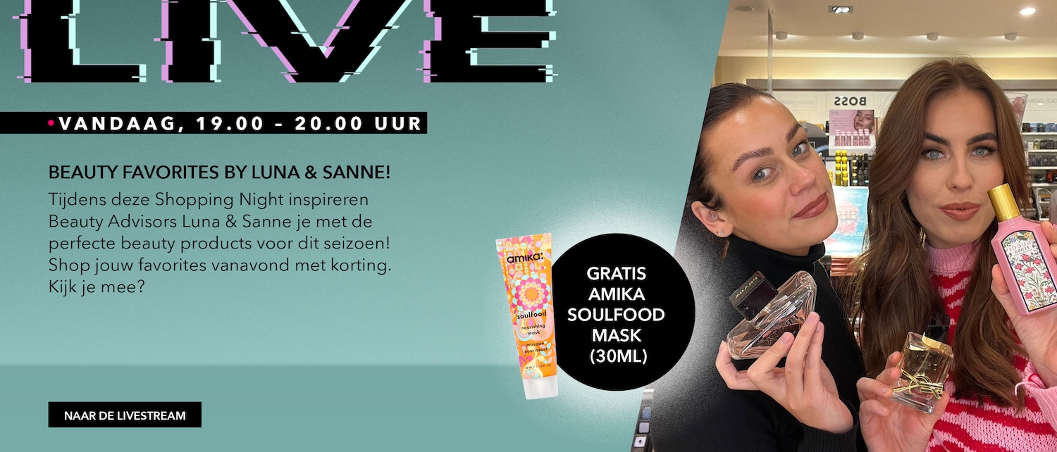 Mis het niet! Kijk vanavond om 19.00 uur naar de livestream 'Beauty Favorites by Luna & Sanne' en shop je favorieten met korting. Klik op de link om naar de livestream te gaan.