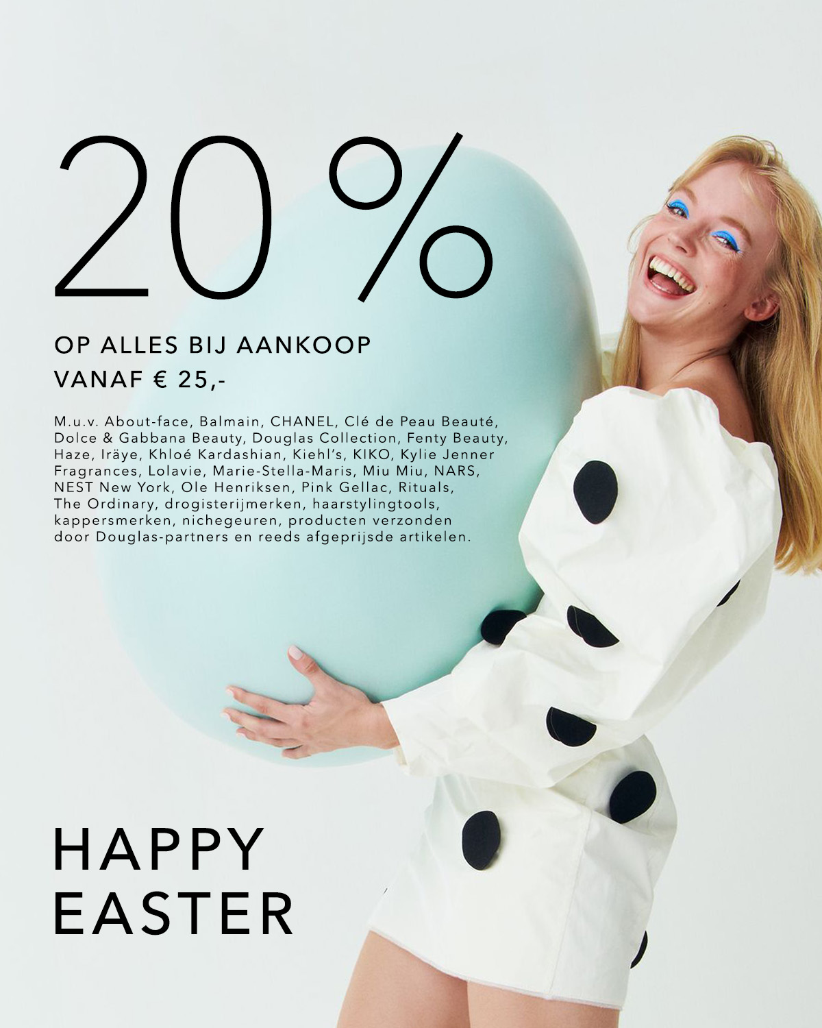 Vier Pasen met 20% korting op alles bij aankoop vanaf € 25,-, exclusief bepaalde merken en reeds afgeprijsde artikelen, dus shop nu!