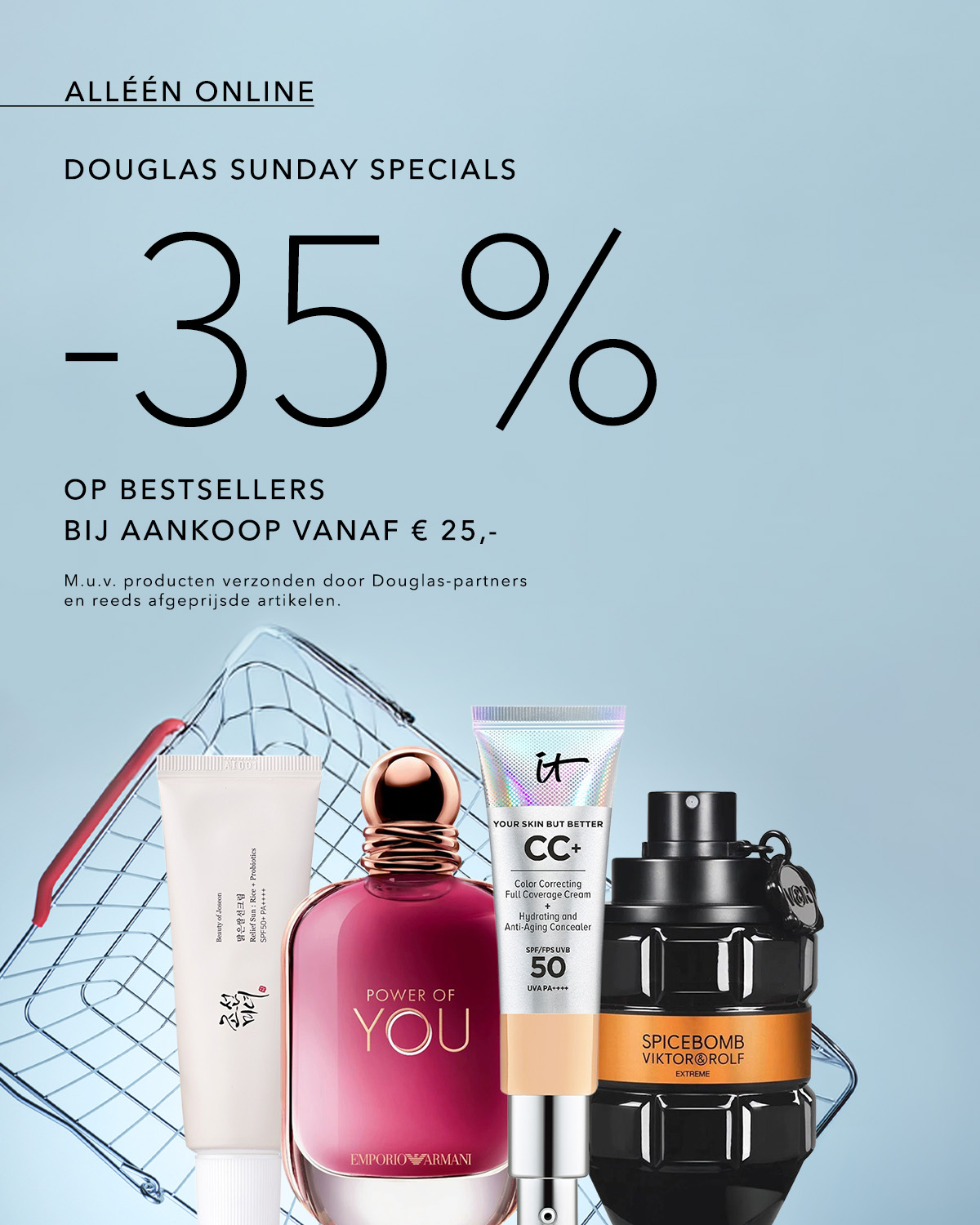 Ontdek de Douglas Sunday Specials: 35% korting op bestsellers bij een aankoop vanaf € 25,-, met uitzondering van producten verzonden door Douglas-partners en reeds afgeprijsde artikelen.