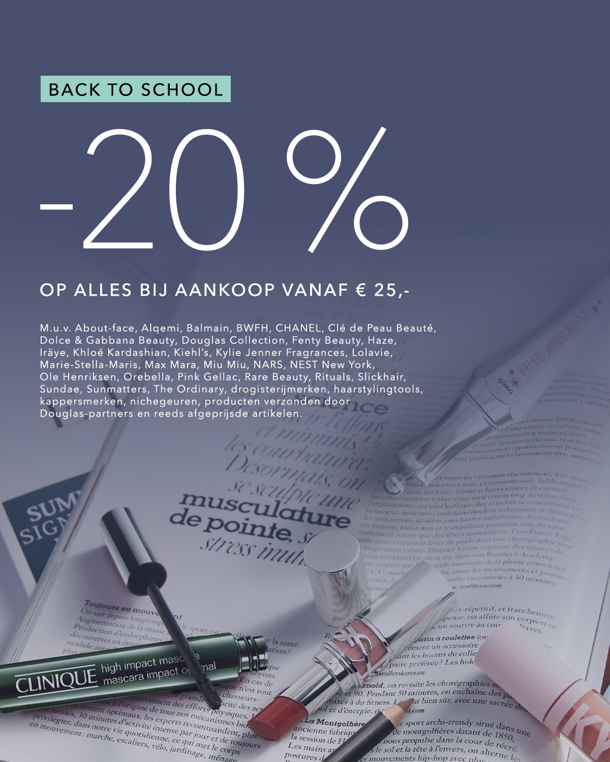 Profiteer van 20% korting op alles bij een aankoop vanaf € 25,-, met uitzondering van specifieke merken en reeds afgeprijsde artikelen.