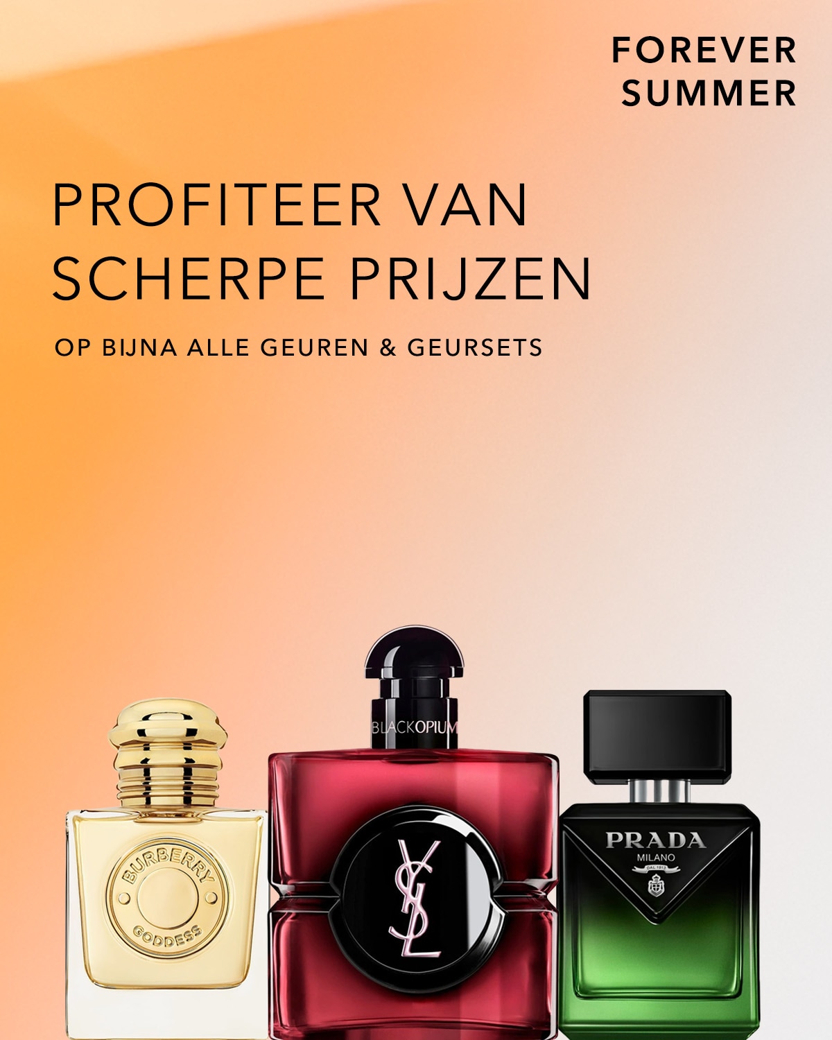 Profiteer van scherpe prijzen op bijna alle geuren en geursets tijdens de Forever Summer actie, met een Burberry Goddess parfum in een goudkleurige fles, een rode Yves Saint Laurent Black Opium parfum en een groene Prada Milano parfum.