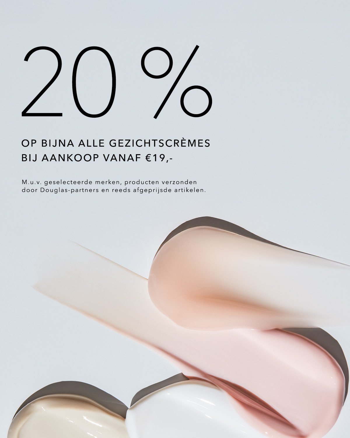 Profiteer van 20% korting op bijna alle gezichtscrèmes bij aankoop vanaf €19,-. Mis deze kans niet om je huid te verwennen!